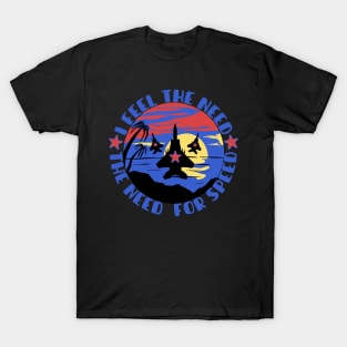 I Feel The Need THE need for speed T-Shirt